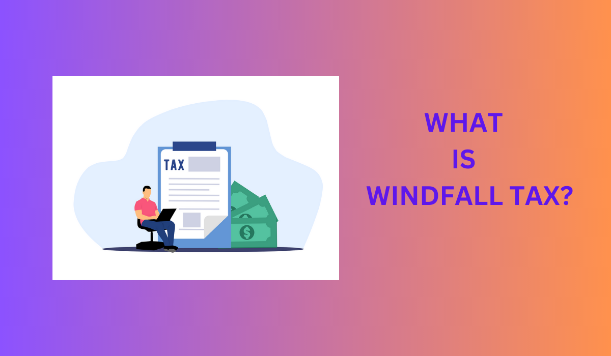 What is Windfall Tax?