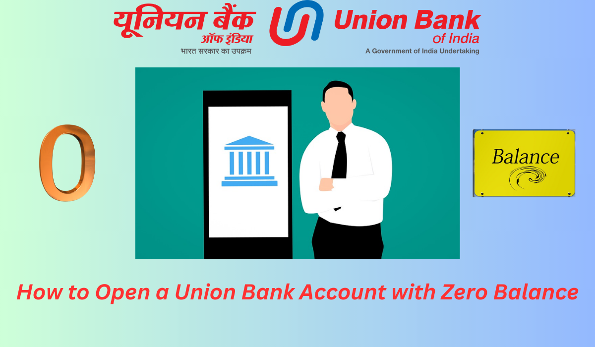 How to Open a Union Bank Account with Zero Balance